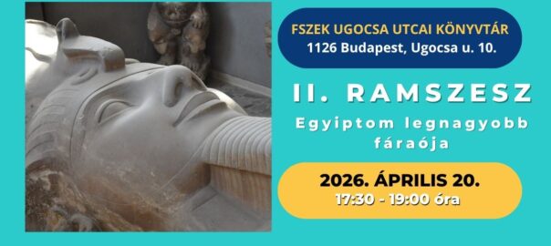 Promotional banner for the II. Ramszesz exhibit at FSZEK Ugocsa Library; left shows a reclining Egyptian pharaoh statue, right displays event details and date (April 20, 2026, 17:30–19:00).